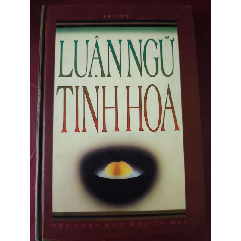 Luận ngữ tinh hoa - Trí Tuệ - 2003 - 236 trang LỊCH SỬ - CHÍNH TRỊ - TRIẾT HỌC ANTQ2809 569702