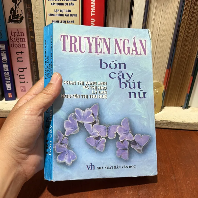 II Truyện Ngắn: Bốn Cây Bút Nữ - Phan Thị Vàng Anh, Võ Thị Hào, Lý Lan, Nguyễn Thị Thu Huệ 781607