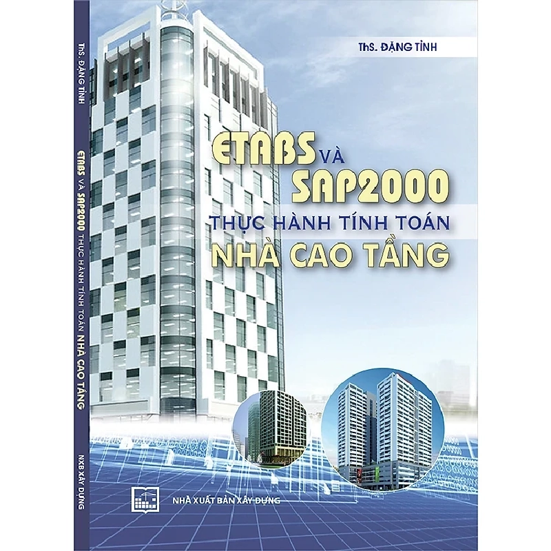 ETABS Và SAP2000 Thực Hành Tính Toán Nhà Cao Tầng - ThS. Đặng Tỉnh ASB.PO Oreka Blogmeo 230225 515679