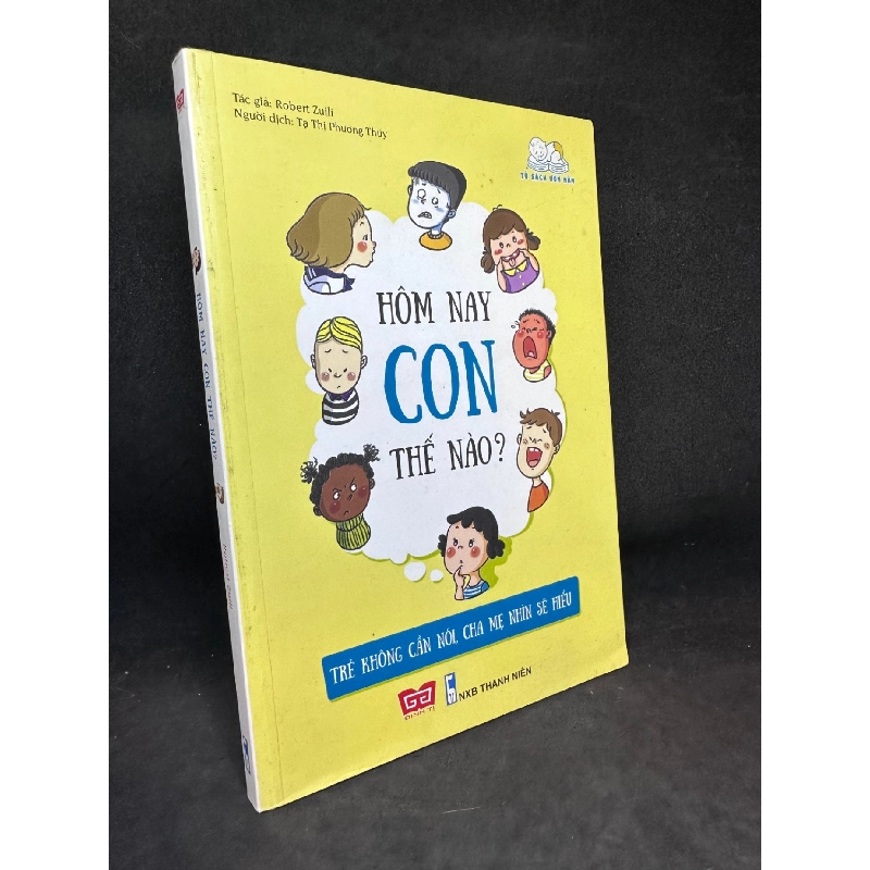 Hôm Nay Con Thế Nào? Trẻ Không Cần Nói, Cha Mẹ Nhìn Sẽ Hiểu - Robert Zuili, Mới 90% SBM0404 914067