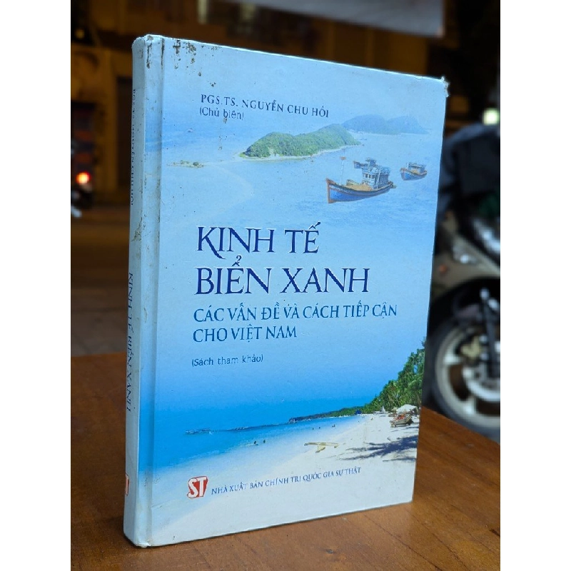 KINH TẾ BIỂN XANH: CÁC VẤN ĐỀ VÀ CÁCH TIẾP CẬN CHO VIỆT NAM - PGS. TS. NGUYỄN CHU HỒI 302533