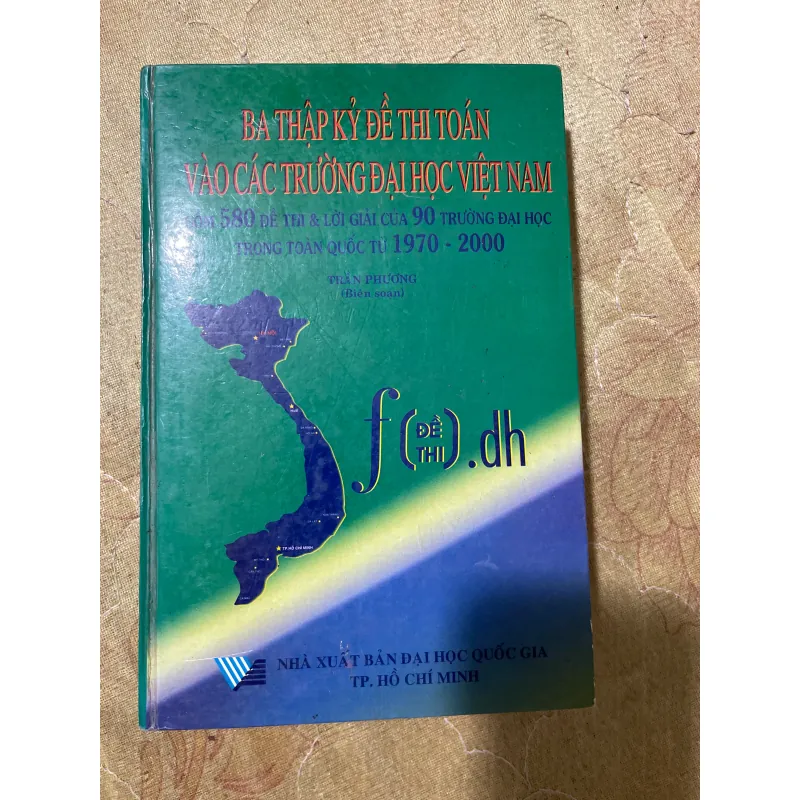 BA THẬP KỶ ĐỀ THI TOÁN VÀO CÁC TRƯỜNG ĐẠI HỌC VIỆT NAM- TRẦN PHƯƠNG 728446