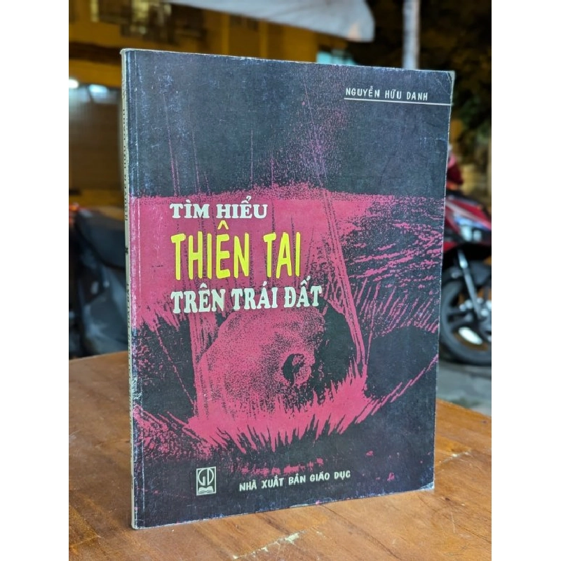 TÌM HIỂU THIÊN TAI TRÊN TRÁI ĐẤT - NGUYỄN HỮU DANH 314167