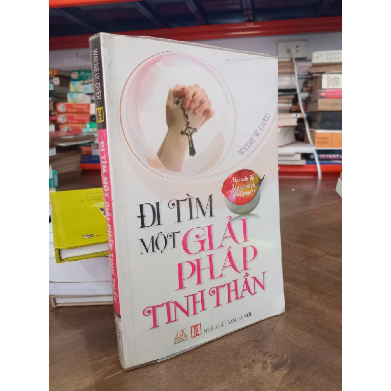 Đi tìm một giải pháp tinh thần - Wayne W. Dyer 496255