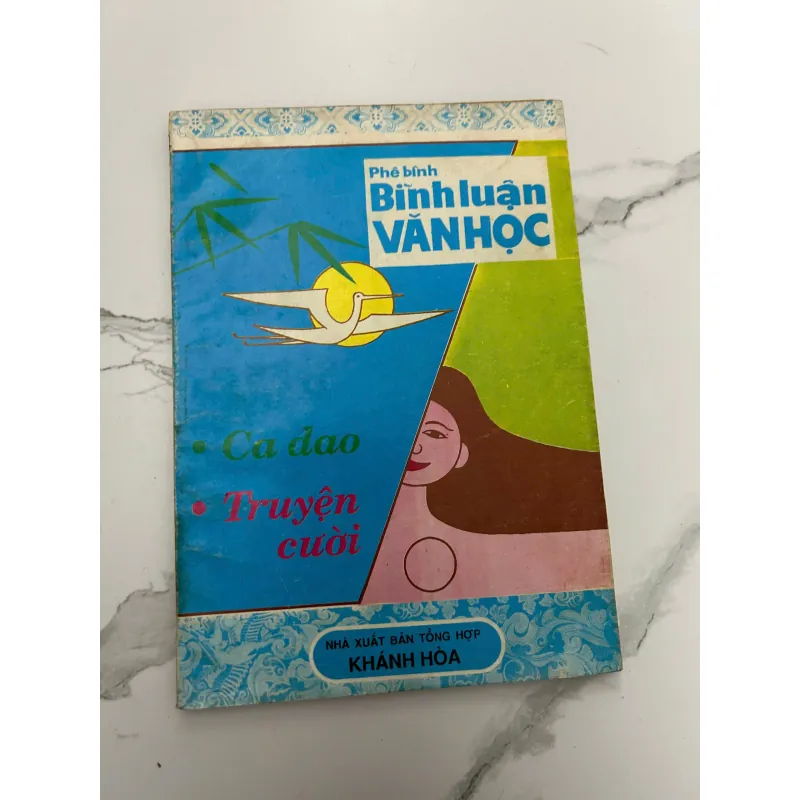 Phê bình – Bình luận văn học: Ca dao – Truyện cười (NXB Khánh Hòa) 718278