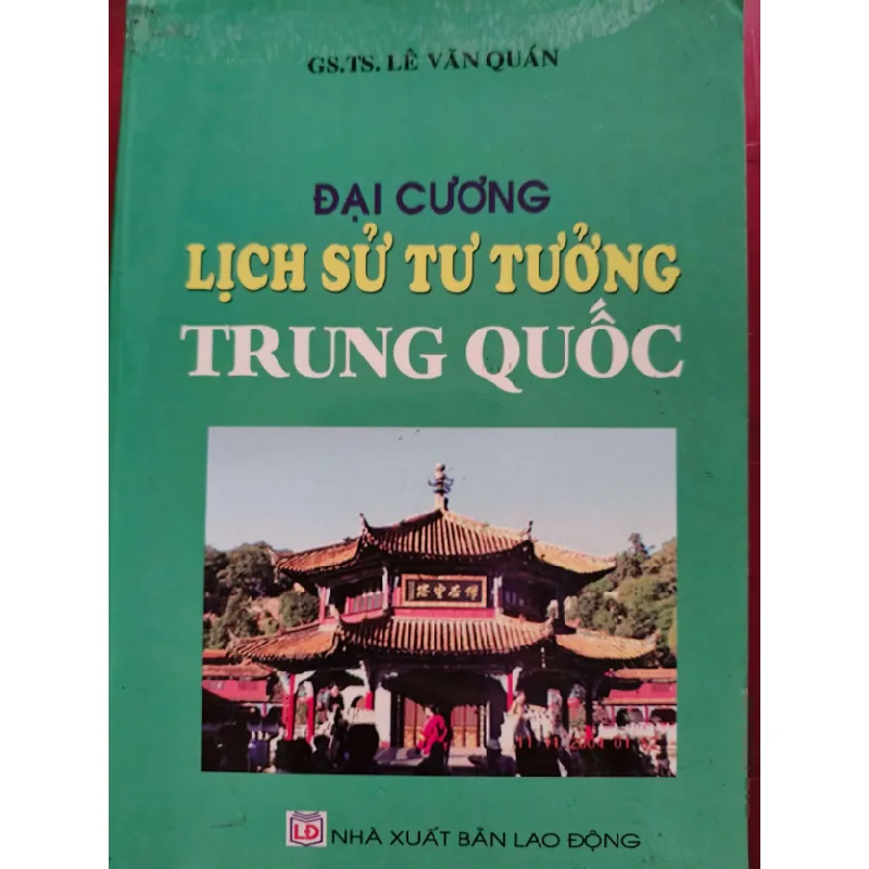 [Sách Cũ SCGR] ĐẠI CƯƠNG LỊCH SỬ TƯ TƯỞNG TRUNG QUỐC - LÊ VĂN QUÁN - 2006 - 510 trang LỊCH SỬ - CHÍNH TRỊ - TRIẾT HỌC ANTQ0709 683874