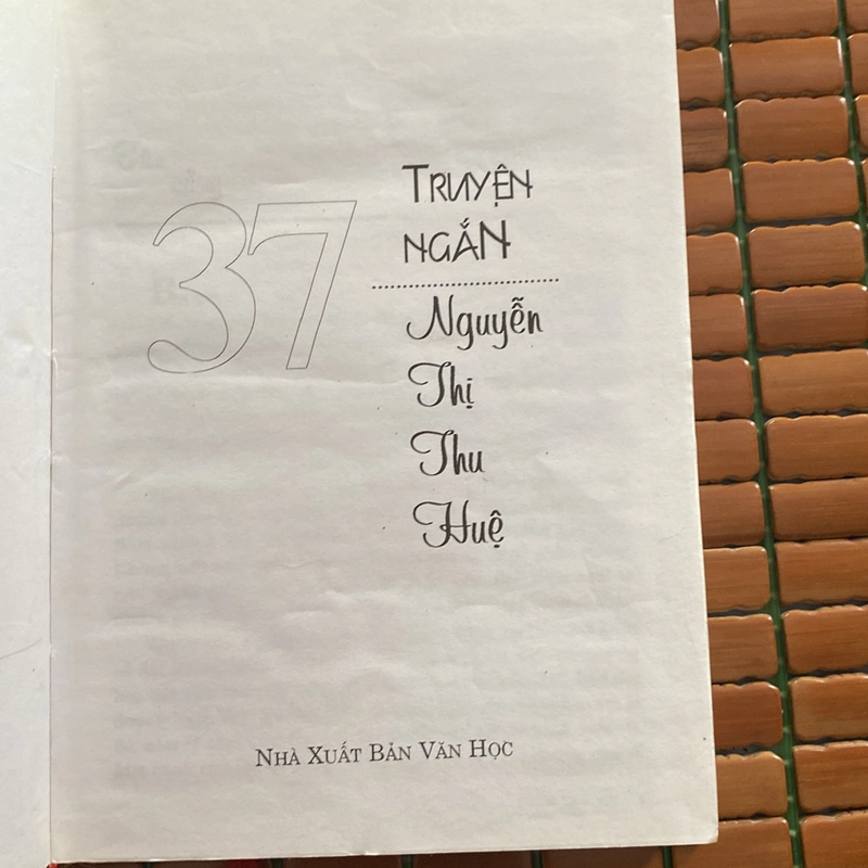 37 TRUYỆN NGẮN NGUYỄN THỊ THU HUỆ, BẢN BÌA CỨNG, XB 2006 524193