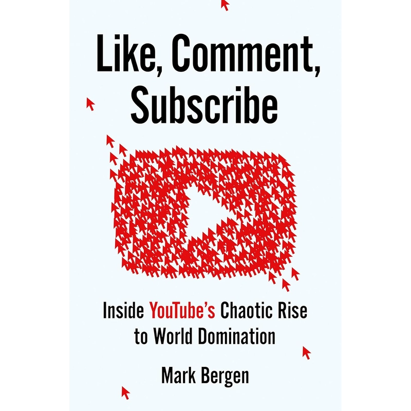 Like, Comment, Subscribe: Inside YouTube's Chaotic Rise to World Domination 386113