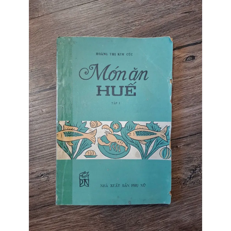 Món ăn Huế (Tập I) - Hoàng Thị Kim Cúc - Ẩm thực/Nữ công gia chánh 702221