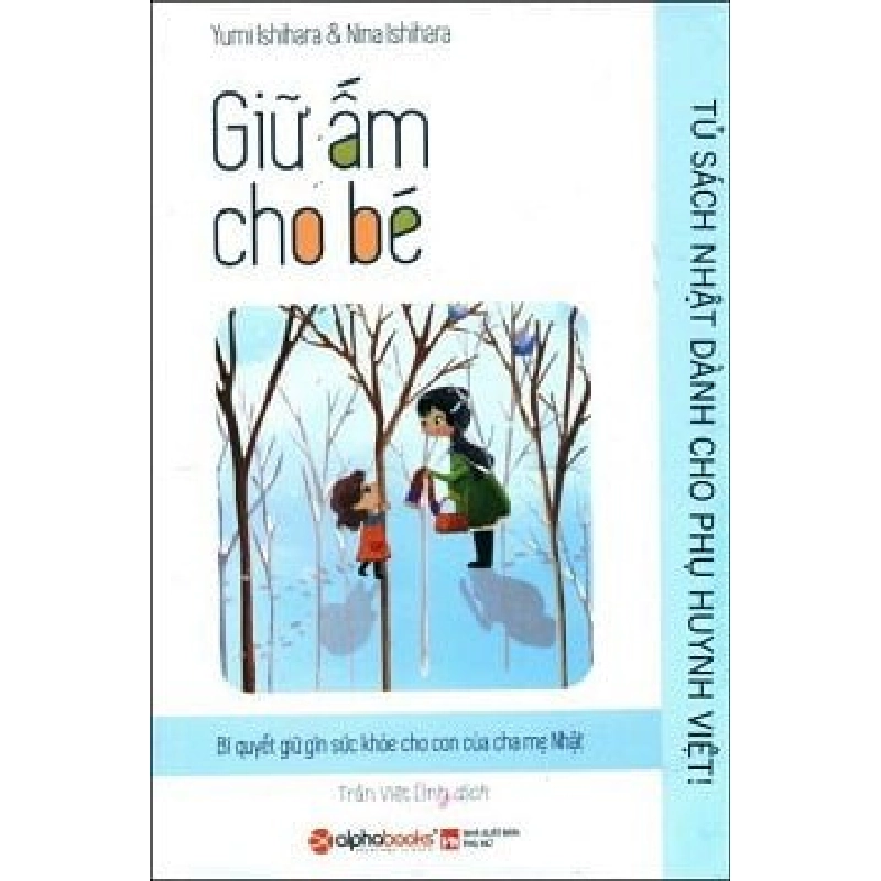 Tủ Sách Nhật Dành Cho Phụ Huynh Việt - Giữ Ấm Cho Bé - Yumi Ishihara, Nina Ishihara ASB.PO Oreka Blogmeo 230225 516255