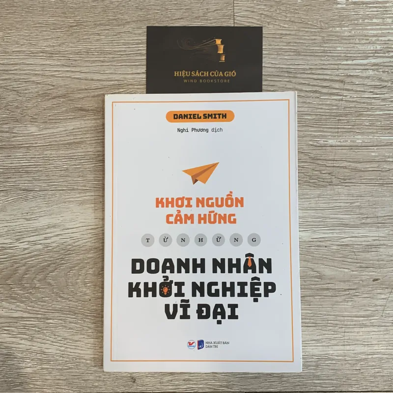 Khơi nguồn cảm hứng từ những doanh nhân khởi nghiệp vĩ đại - Daniel Smith 706802
