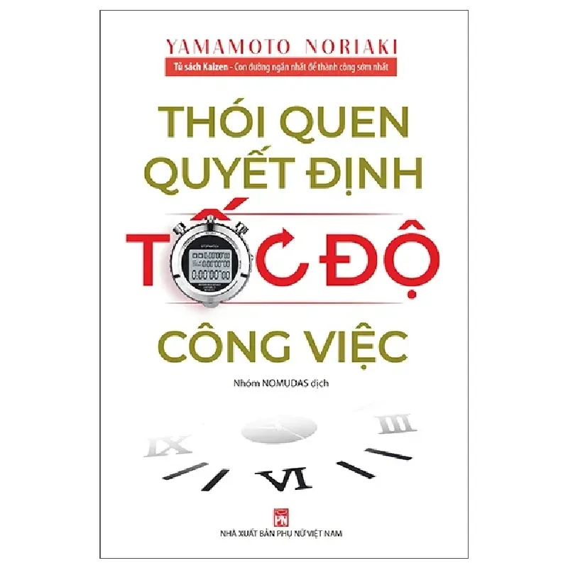 Tủ Sách Kaizen - Thói Quen Quyết Định Tốc Độ Công Việc - Yamamoto Noriaki 402655