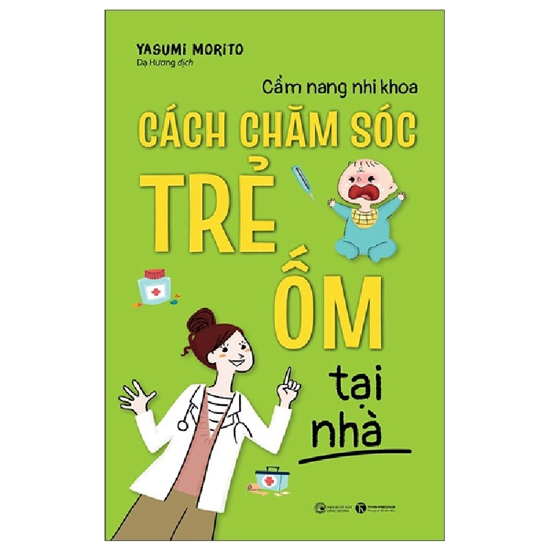 Cẩm nang nhi khoa - Cách chăm sóc trẻ ốm tại nhà - Yasumi Morito 2022 New 100% HCM.PO Oreka-Blogmeo 28313