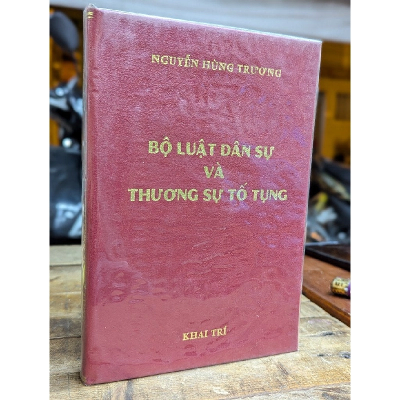 BỘ LUẬT DÂN SỰ VÀ THƯƠNG SỰ TỐ TỤNG - NGUYỄN HÙNG TRƯƠNG 149134