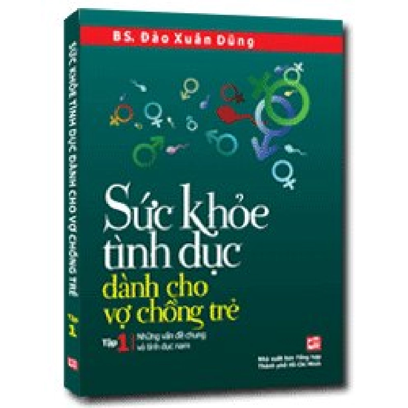 Sức khỏe tình dục dành cho các cặp vợ chồng trẻ T1 mới 100% BS Đào Xuân Dũng 2011 HCM.PO 161158