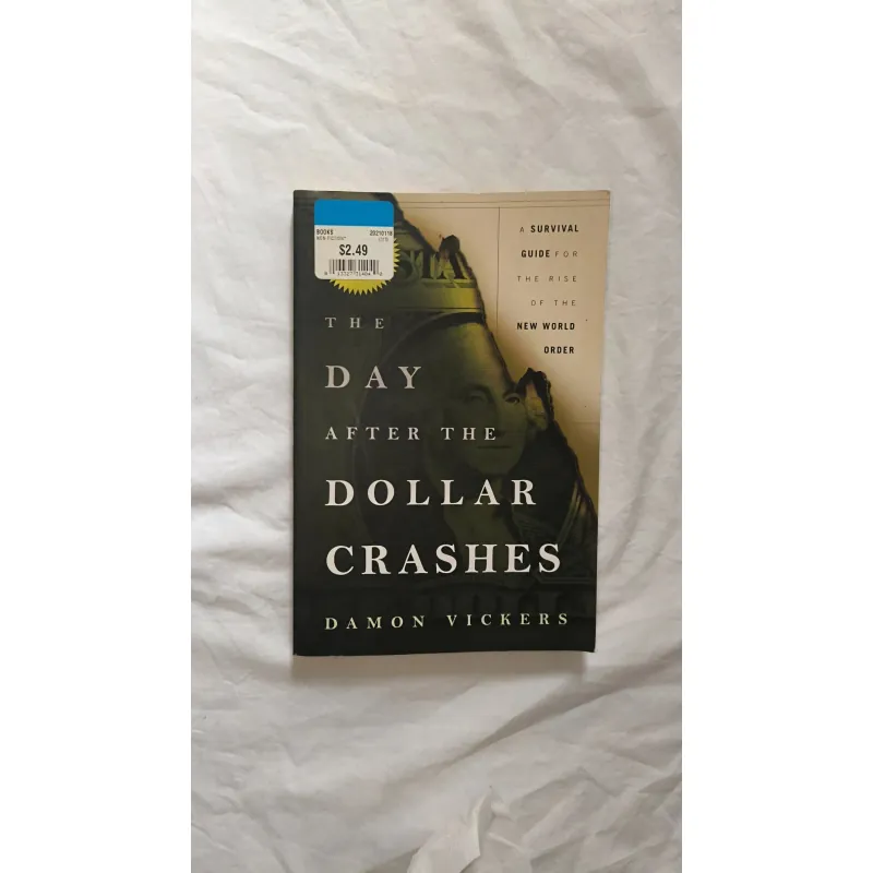 The Day After The Dollar Crashes: A Survival Guide For The Rise Of The New World Order 747816