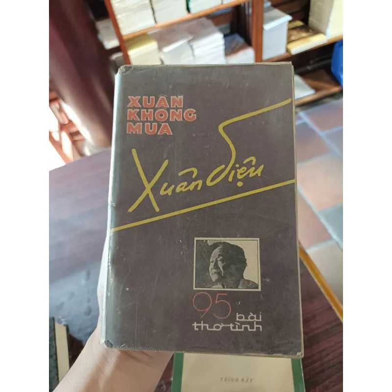 XUÂN KHÔNG MÙA - TUYỂN 95 BÀI THƠ TRỮ TÌNH XUÂN DIỆU 763784