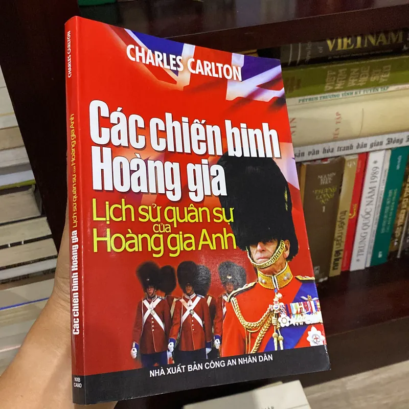 CÁC CHIẾN BINH HOÀNG GIA, LỊCH SỬ QUÂN SỰ CỦA HOÀNG GIA ANH (XB 2006) 606478