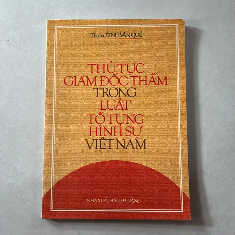 Thủ tục giám đốc thẩm trong luật tố tụng hình sự Việt Nam - Đinh Văn Quế 727476