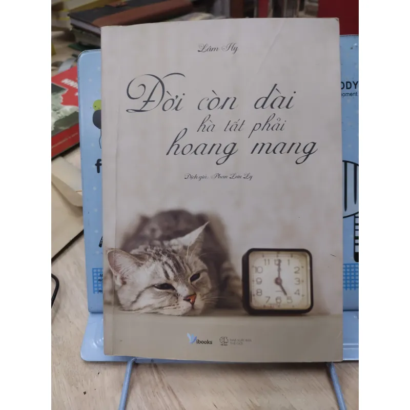 Sách: Đời còn dài hà tất phải hoang mang - TG: Lâm Hy (B1) 785775