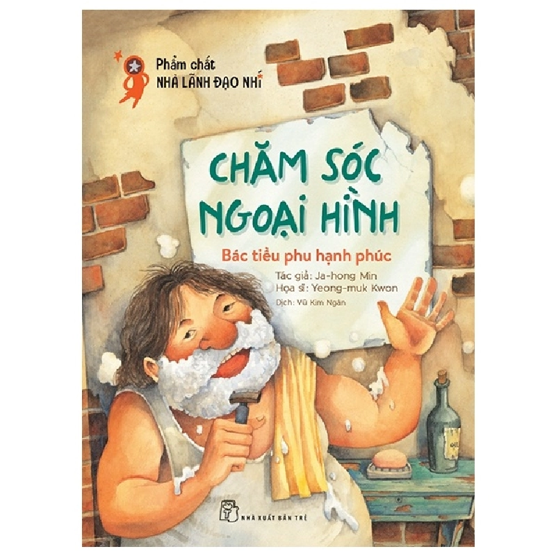 Phẩm chất nhà lãnh đạo nhí. Chăm sóc ngoại hình: Bác tiều phu hạnh phúc - Ja-hong Min, Yeong-muk Kwon 2019 New 100% HCM.PO 48410