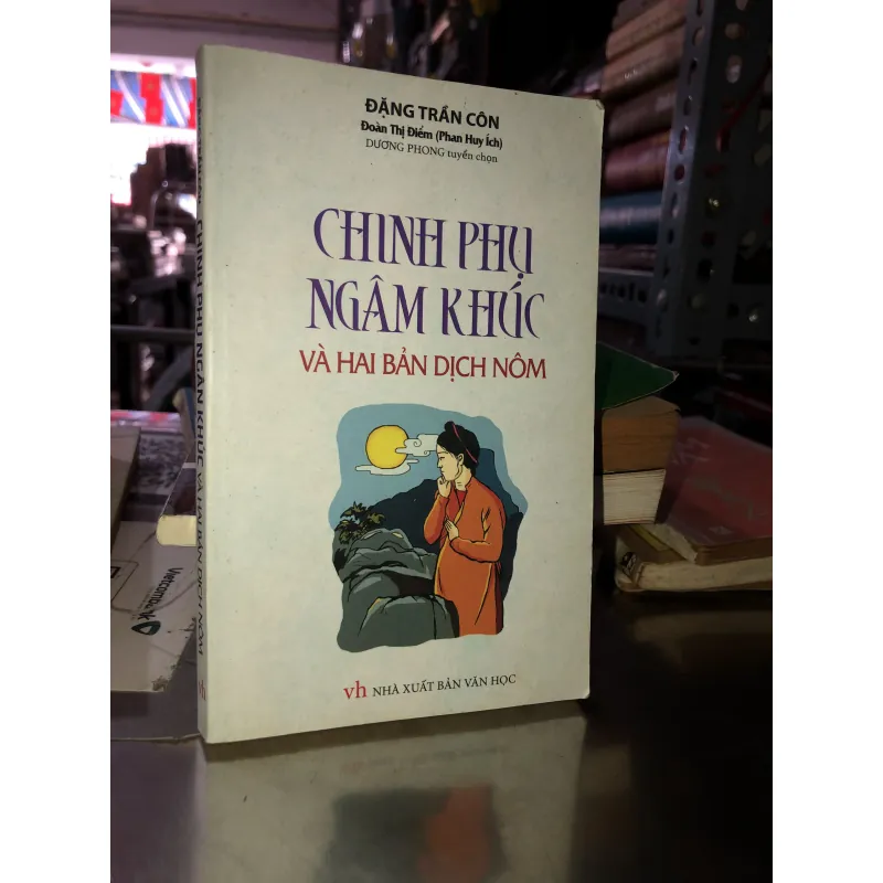 Chinh phụ ngâm khúc và hai bản dịch Nôm - Đặng Trần Côn 1001148