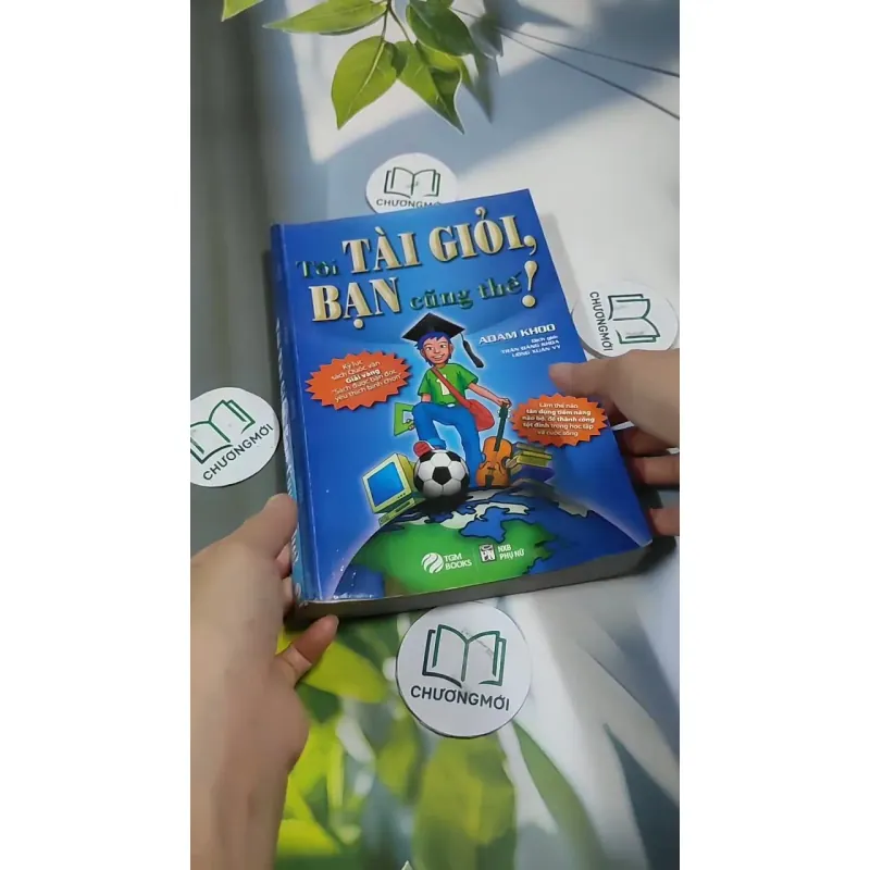 Tôi Tài Giỏi, Bạn Cũng Thế! 707306