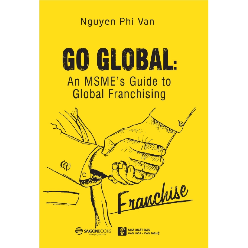 Go Global: An MSME's Guide to Global Franchising - Nguyễn Phi Vân2018 New 100% HCM.PO 30861