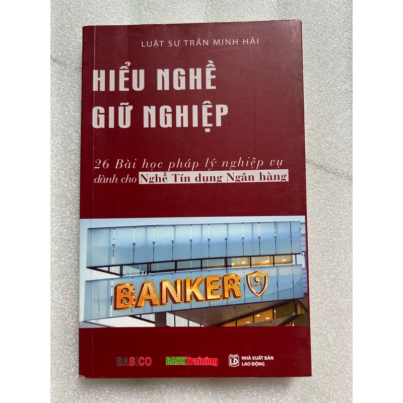 Hiểu nghề giữ nghiệp 26 bài học pháp lý nghiệp vụ dành cho nghề nghiệp vụ ngân hàng 530856