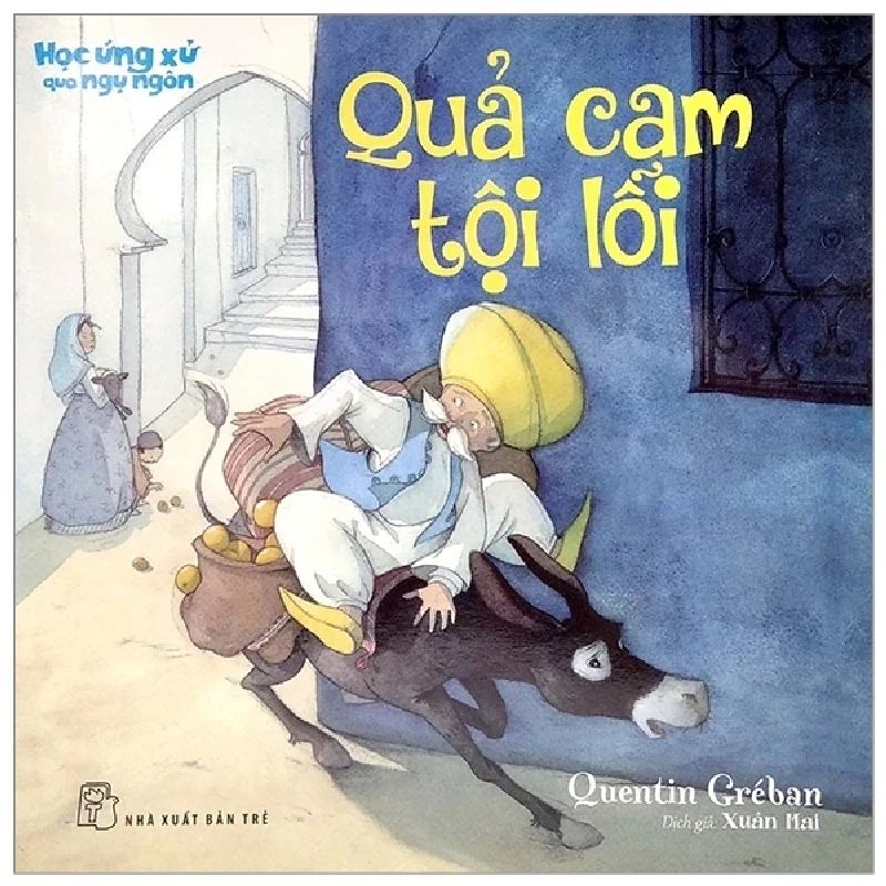 Học Ứng Xử Qua Ngụ Ngôn - Quả Cam Tội Lỗi - Quentin Greban , Xuân Mai 323910