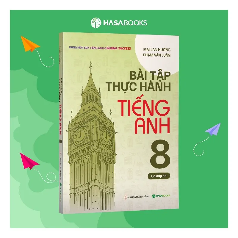 Sách - Bài Tập Thực Hành Tiếng Anh 8 Global Success (Có Đáp Án) - Mai Lan Hương - Hasabooks - NENA2509 Blogmeo21025 580890