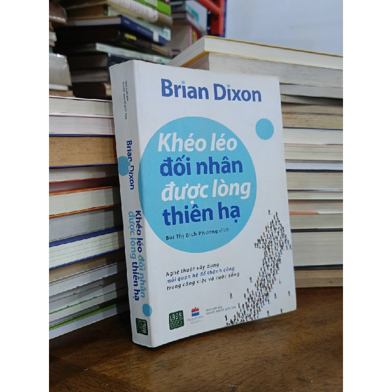 Khéo léo đối nhân, được lòng thiên hạ: Brian Dixon (Bùi Thị Bích Phương dịch) 507183