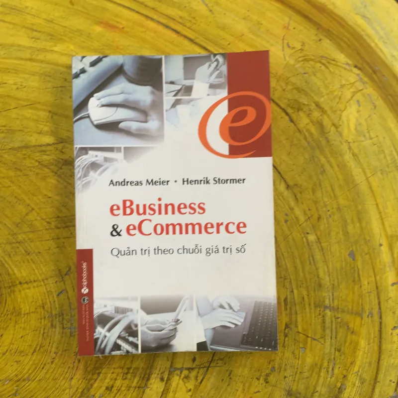 QUẢN TRỊ THEO CHUỖI GIÁ TRỊ SỐ - eBusiness & eCommerce- ANDREAS MEIER - HENRIK STORMER 956857