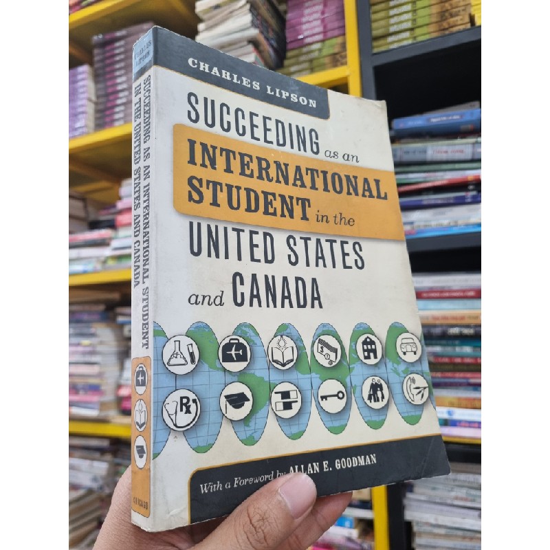 SUCCEEDING AS AN INTERNATIONAL STUDENT IN THE UNITED STATES AND CANADA - Charles Lipson 139608