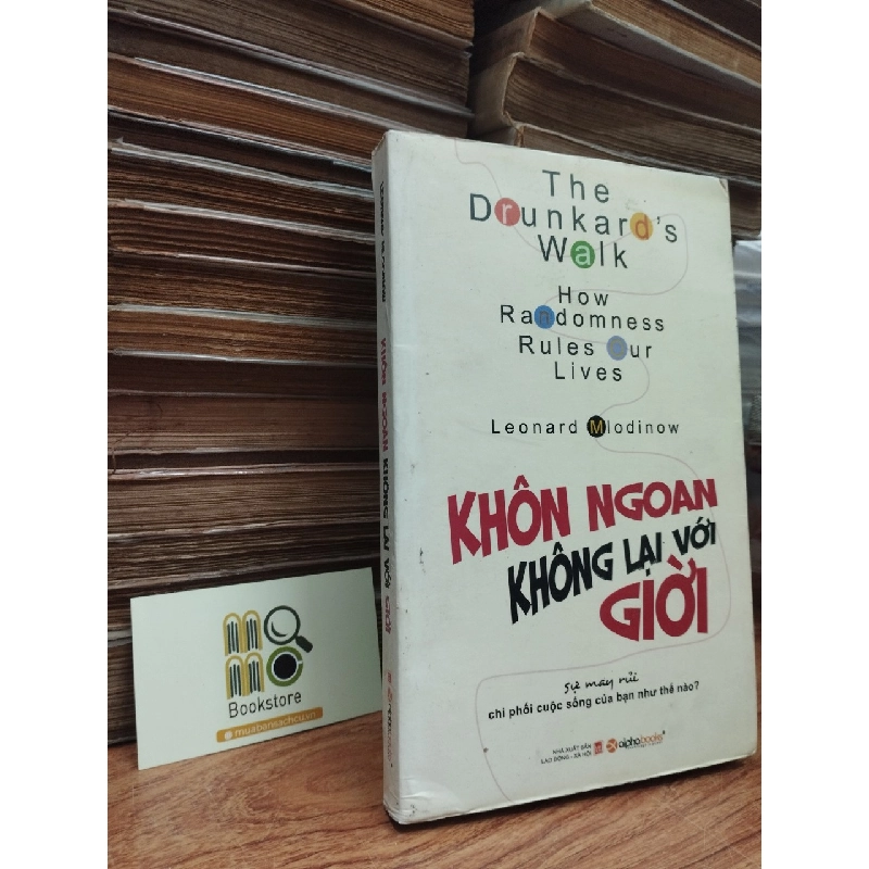 Khôn Ngoan Không Lại Với Giời - The Drunkard's Walk How Randomness Rules Our Lives - Leonard Mlodiow 150265
