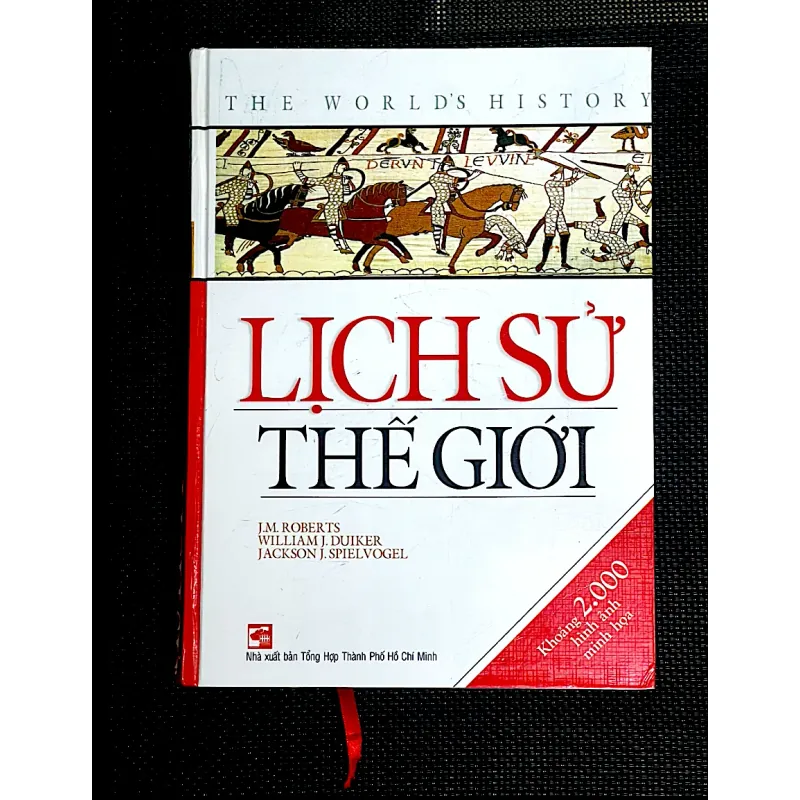 LỊCH SỬ THẾ GIỚI - J.M ROBERTS,  WILLIAM J. DUIKER,  JACKSON J. SPIELVOGEL 1041049
