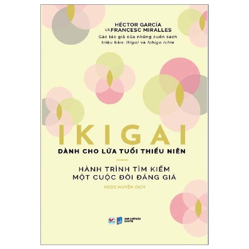 Ikigai Dành Cho Lứa Tuổi Thiếu Niên - Hành Trình Tìm Kiếm Một Cuộc Đời Đáng Giá - Hector Garcia, Francesc Miralles 133075