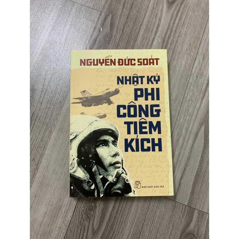 Nhật ký phi công tiêm kích - nguyễn đức soát. 999 452683