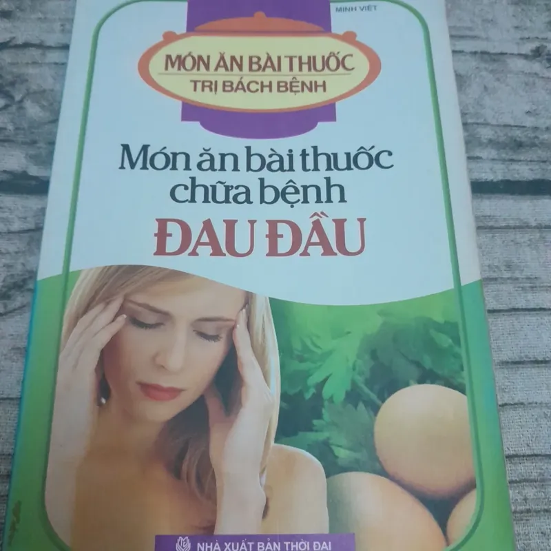 Món ăn bài thuốc- Chữa bệnh Đau Đầu. Tác giả Minh Việt 716503