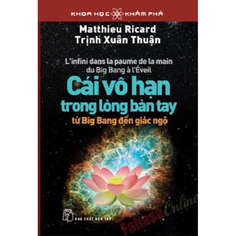 [SÁCH CŨ HCM] Khoa Học Khám Phá - Cái Vô Hạn Trong Lòng Bàn Tay (Tái Bản 2014) - Matthieu Ricard, Trịnh Xuân Thuận 57087