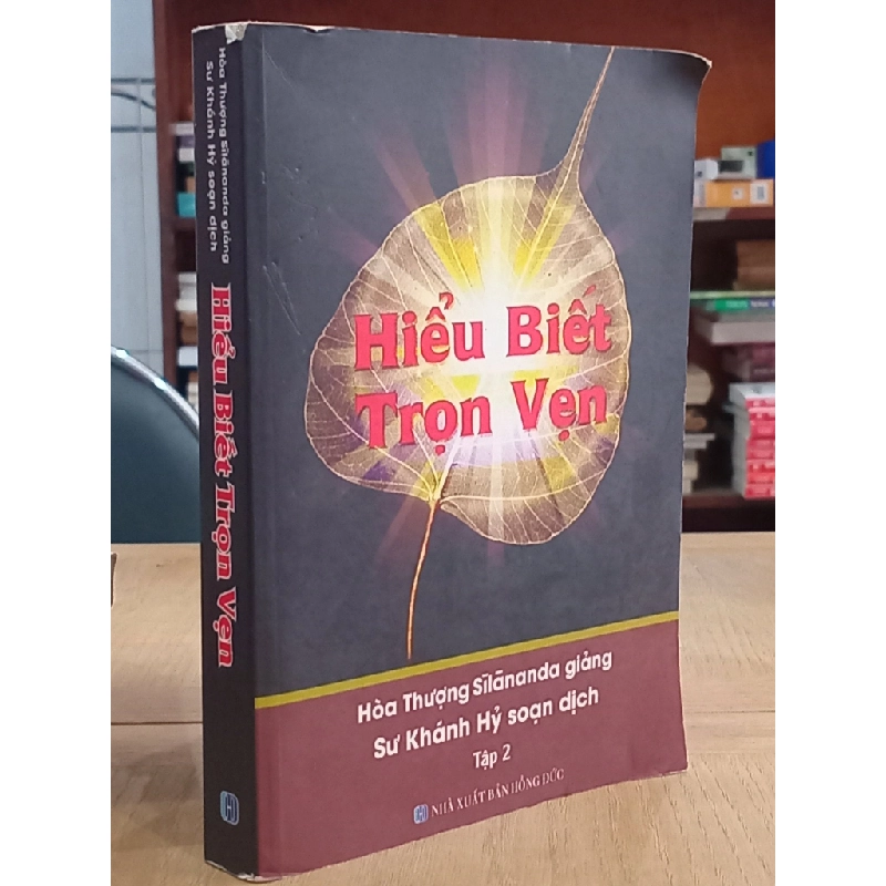 Hiểu Biết Trọn Vẹn tập 2 - Hòa Thượng Silananda giảng, Sư Khánh Hỷ soạn dịch 545422