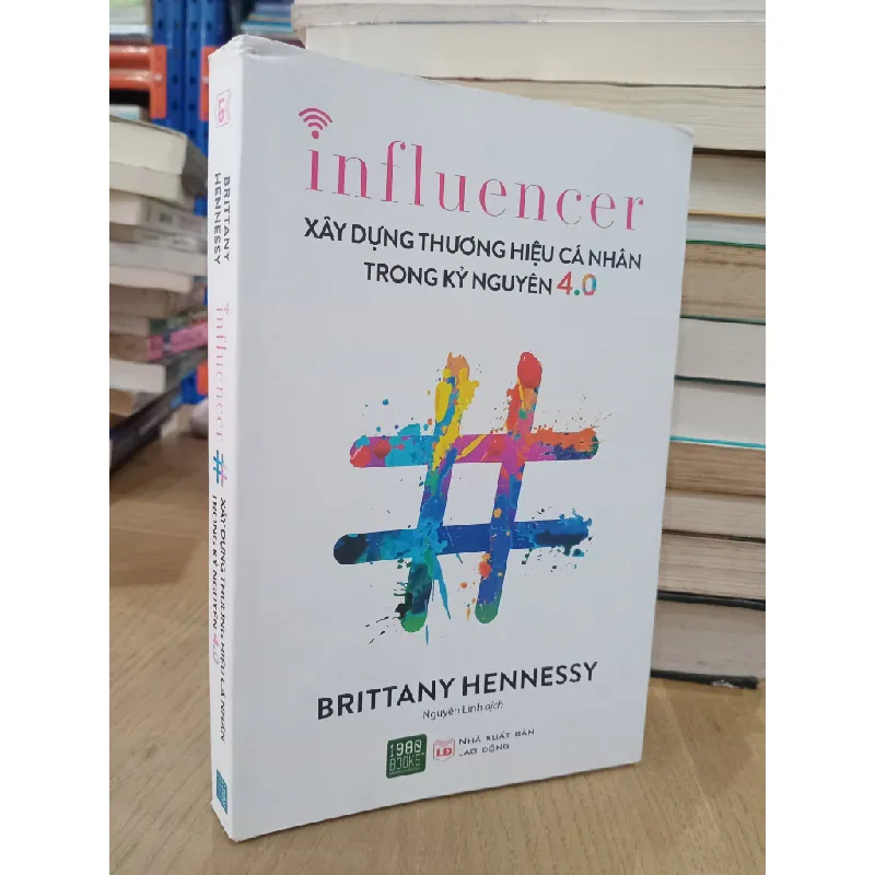 Influencer: Xây dựng thương hiệu cá nhân trong kỷ nguyên 4.0 - Brittany Hennessy (Nguyên Linh dịch) 460207