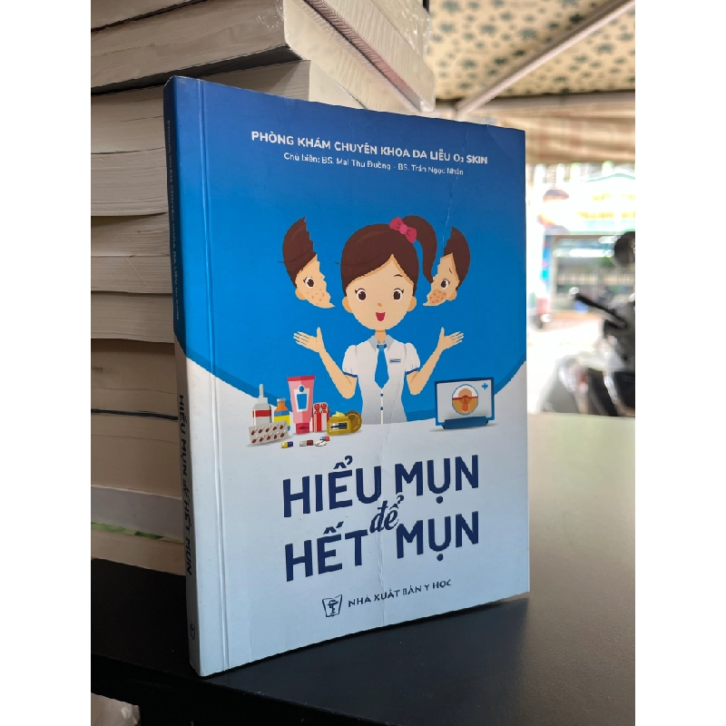 Hiểu mụn để hết mụn - BS. Mai Thu Đường, BS. Trần Ngọc Nhân 471009