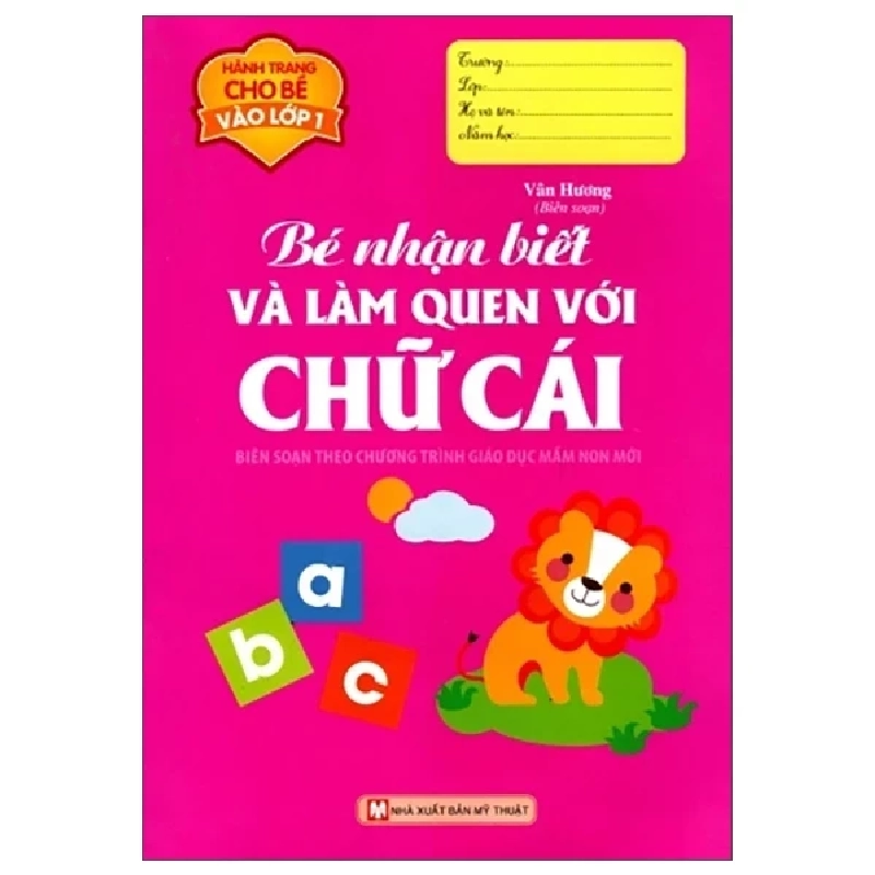 Hành Trang Cho Bé Vào Lớp 1 - Bé Nhận Biết Và Làm Quen Với Chữ Cái - Vân Hương 248533