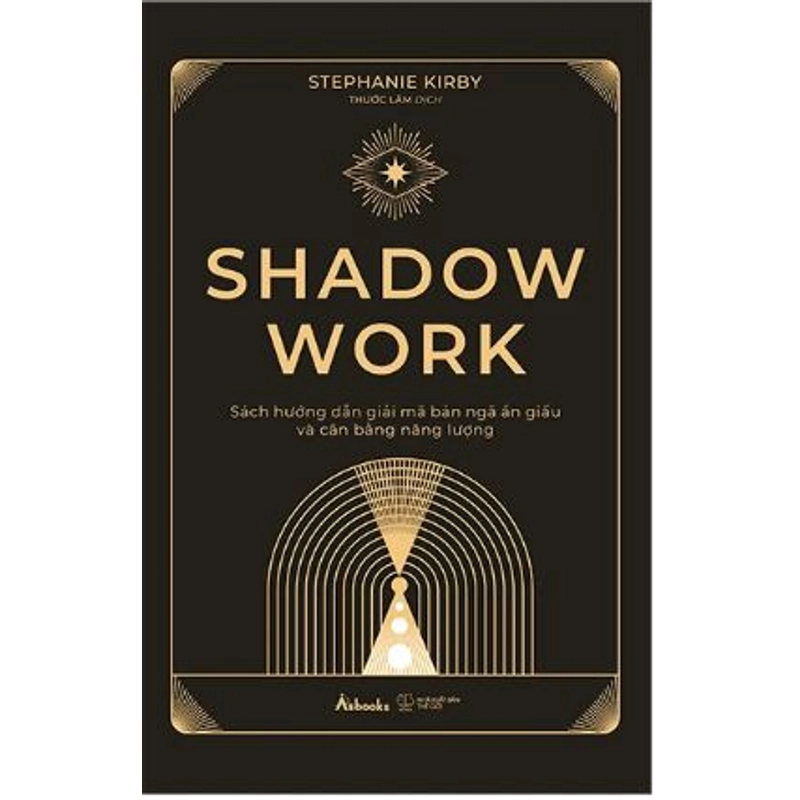 Shadow Work - Sách Hướng Dẫn Giải Mã Bản Ngã Ẩn Giấu Và Cân Bằng Năng Lượng 540758