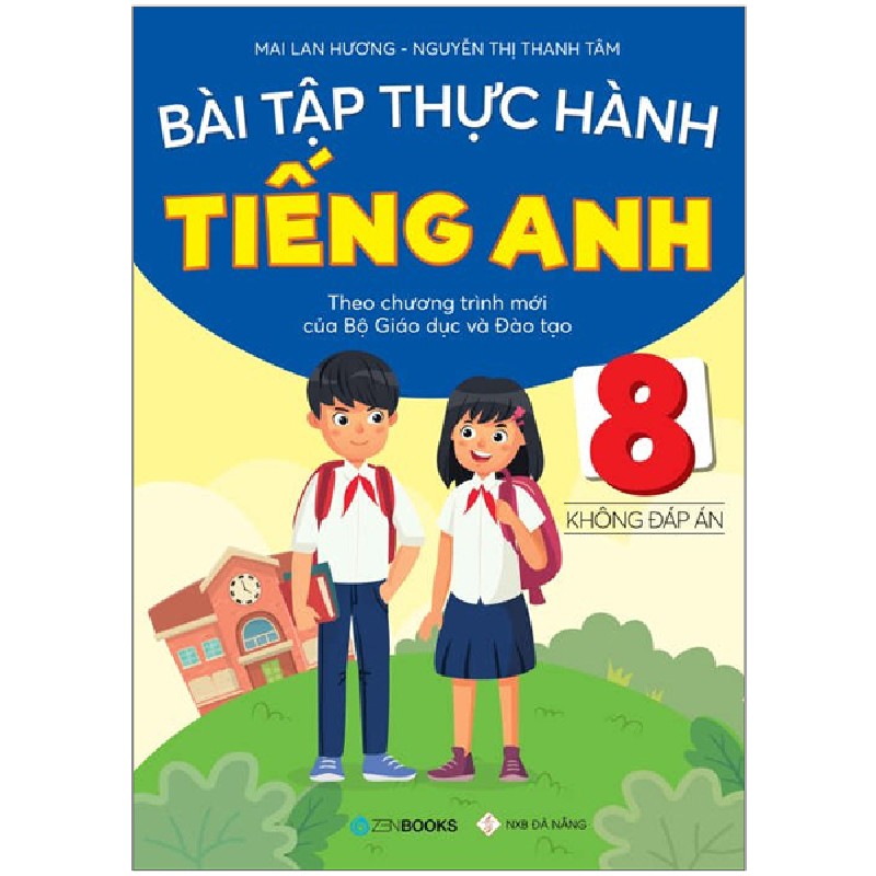 Bài Tập Thực Hành Tiếng Anh 8 (Không Đáp Án) - Theo Chương Trình Mới Của Bộ Giáo Dục Và Đào Tạo - Mai Lan Hương, Nguyễn Thị Thanh Tâm 183357