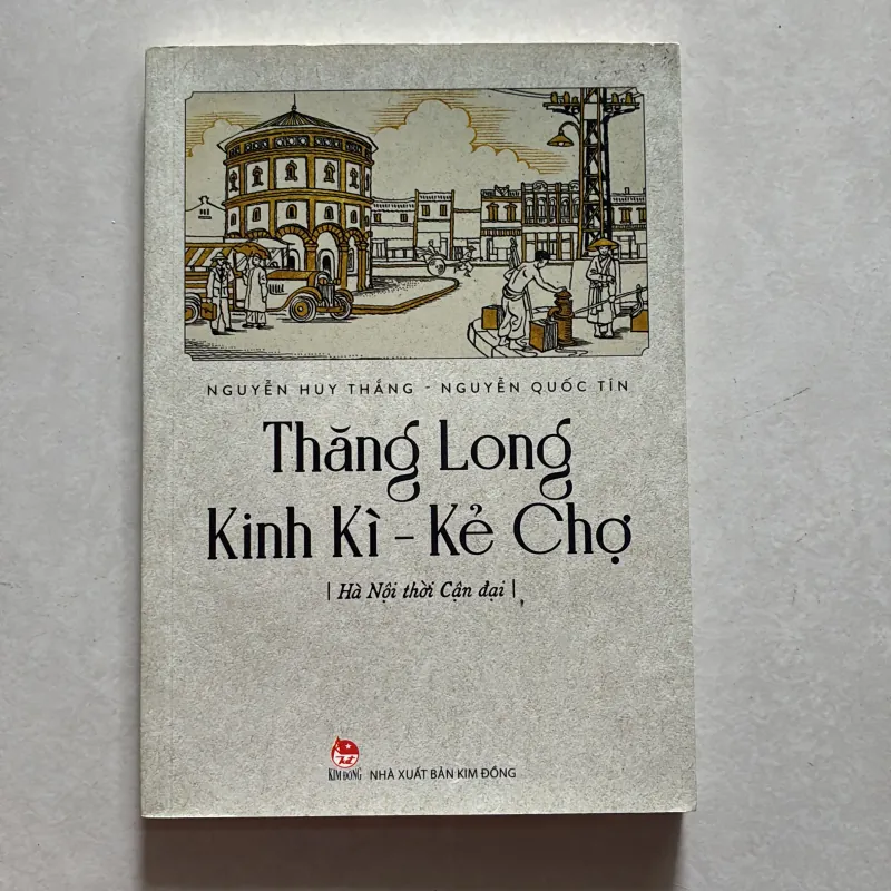 Thăng Long Kinh Kì - Kẻ Chợ: Hà Nội thời Cận đại (t01) 750322