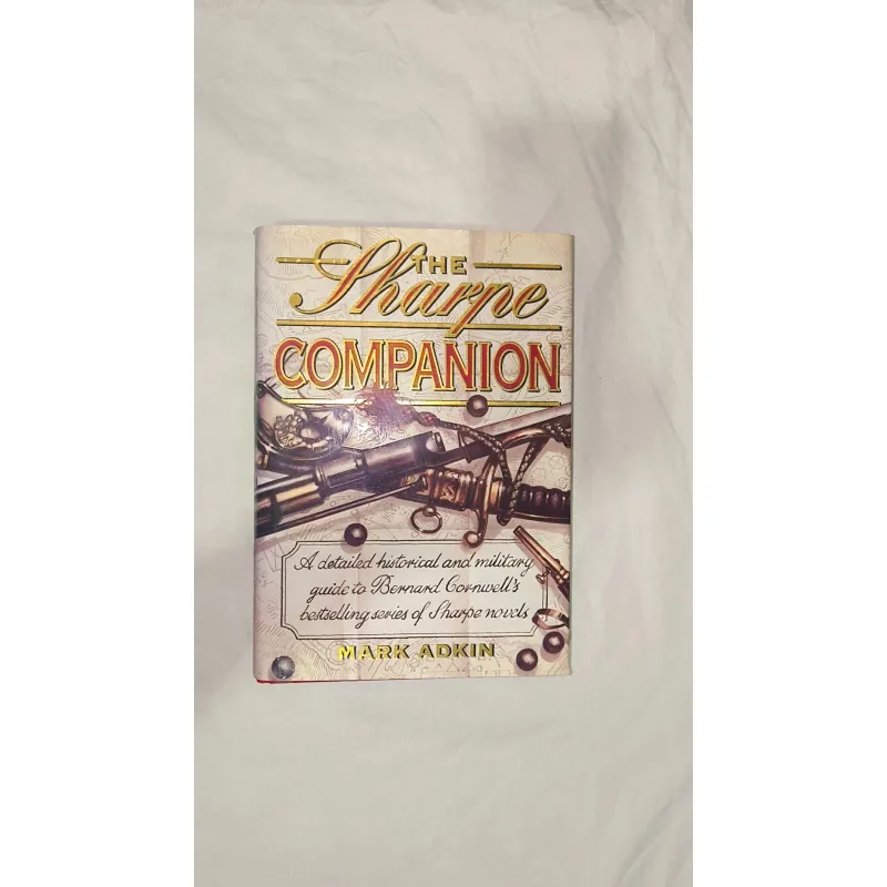 The Sharpe Companion: A Detailed Historical and Military Guide to Bernard Cornwell.... 748001