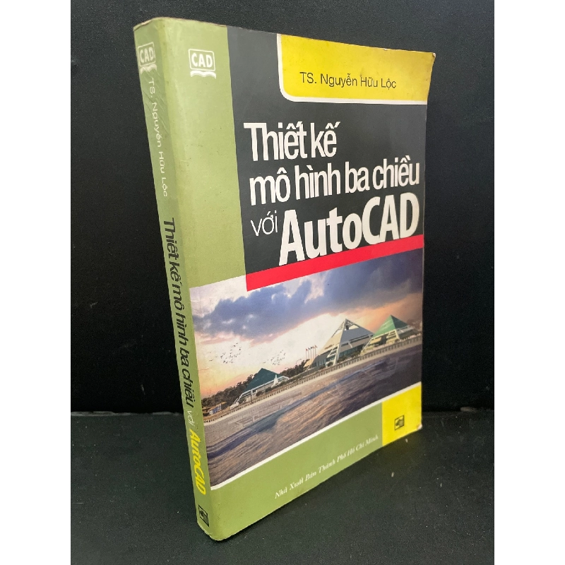 Thiết kế mô hình ba chiều với AutoCAD mới 80% bẩn bìa, ố vàng 2003 Ts. Nguyễn Hữu Lộc HCM3004 GIÁO TRÌNH, CHUYÊN MÔN 919106