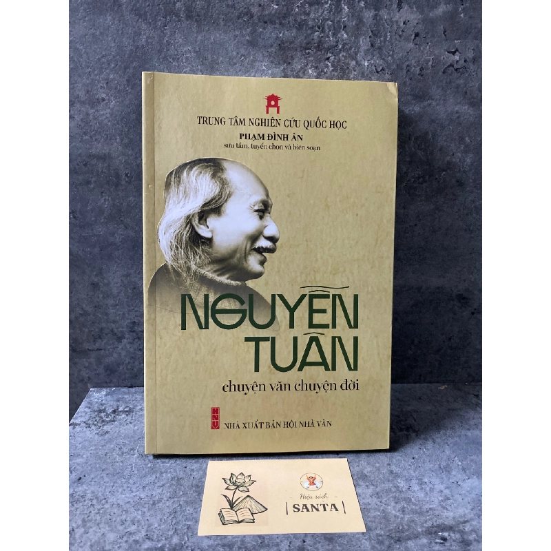 Nguyễn Tuân chuyện văn chuyện đời- Phạm Đình Ân sưu tầm,tuyển chọn và biên soạn- sách mới 100% 780254